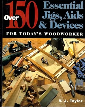 Bild des Verkufers fr Over 150 Essential Jigs, Aids & Devices for Today's Woodworker zum Verkauf von Kenneth Mallory Bookseller ABAA