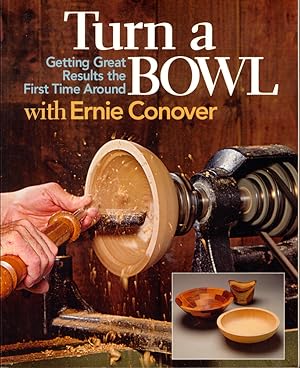 Seller image for Turn a Bowl with Ernie Conover: Getting Great Results the First Time Around for sale by Kenneth Mallory Bookseller ABAA