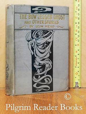 The Bow-Legged Ghost and Other Stories, A Book of Humorous Sketches, Verses, Dialogues, and Facet...