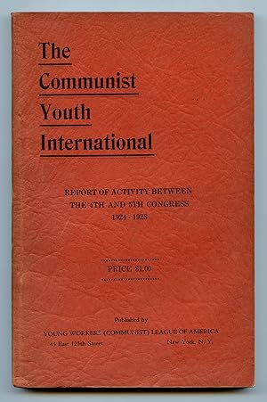 The Communist Youth International: Report of Activity Between the 4th and 5th Congress 1924-1928