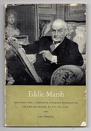 Seller image for Eddie Marsh: Sketches For A Composite Literary Portrait of Sir Edward Marsh, K.C.V.O., C.V., C.M.G. for sale by Attic Books (ABAC, ILAB)