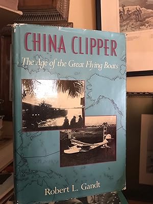 Image du vendeur pour China Clipper. The age of the Great Flying Boats mis en vente par GoldBookShelf