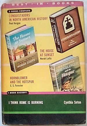 Seller image for Best-in-Books Volume 57: Conquistadors in North American History; The House at Sunset; I Think Rome is Burning; Hornblower and the Hotspur for sale by P Peterson Bookseller