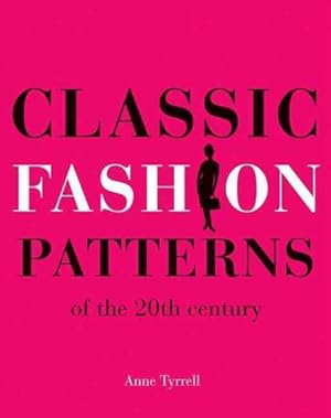 Bild des Verkufers fr Classic Fashion Patterns of the 20th Century : Make Your Own Vintage Clothing zum Verkauf von GreatBookPrices
