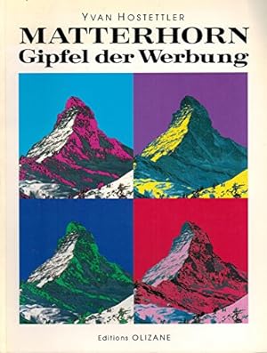Bild des Verkufers fr Matterhorn : Gipfel der Werbung. Yvan Hostettler. bers. von Michel Levin zum Verkauf von ACADEMIA Antiquariat an der Universitt