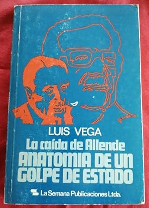 La Caída De Allende. Anatomía de Un Golpe De Estado