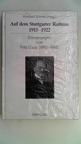 Bild des Verkufers fr Auf dem Stuttgarter Rathaus 1915-1922: Erinnerungen von Fritz Elsas (1890-1945) (Verffentlichungen des Archivs der Stadt Stuttgart), zum Verkauf von Antiquariat Maiwald