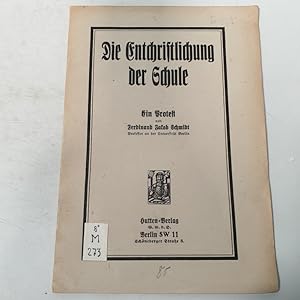 Seller image for Die Entchristlichung der Schule. Ein Protest. for sale by Antiquariat Bookfarm
