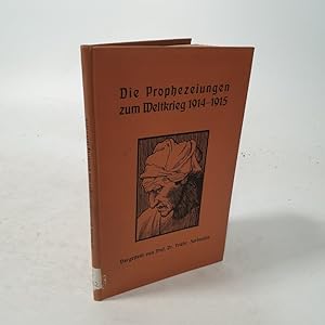 Bild des Verkufers fr Die Prophezeiungen zum Weltkrieg 1914-1915. zum Verkauf von Antiquariat Bookfarm