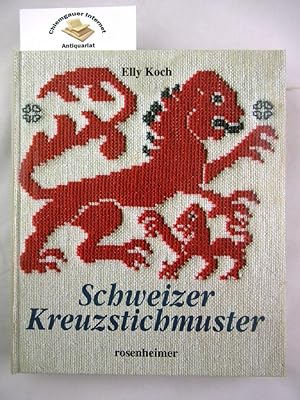 Schweizer Kreuzstichmuster : Aus dem Bergell, Engadin, Safiental und anderen Graubündener Tälern.