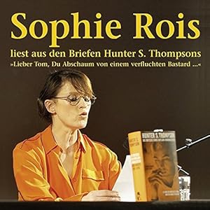 Seller image for Sophie Rois liest aus den Briefen Hunter S. Thompsons "Lieber Tom, Du Abschaum von einem verfluchten Bastard ." for sale by nika-books, art & crafts GbR