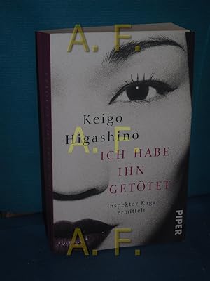 Seller image for Ich habe ihn gettet : Inspektor Kaga ermittelt. Keigo Higashino , bersetzung aus dem Japanischen von Ursula Grfe / Piper , 31057 for sale by Antiquarische Fundgrube e.U.