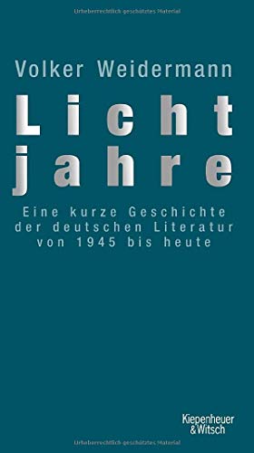Bild des Verkufers fr Lichtjahre: Eine kurze Geschichte der deutschen Literatur von 1945 bis heute zum Verkauf von Modernes Antiquariat an der Kyll