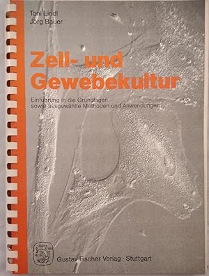Seller image for Zell- und Gewebekultur: Einfhrung in die Grundlagen sowie ausgewhlte Methoden und Anwendungen. for sale by KULTur-Antiquariat