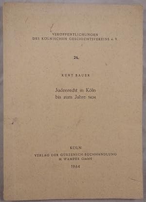 Judenrecht in Köln bis zum Jahre 1424. Veröffentlichungen des Kölnischen Geschichtsverein e.V., N...
