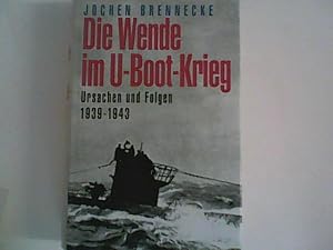 Image du vendeur pour Die Wende im U- Boot- Krieg. Ursachen und Folgen 1939 - 1943 mis en vente par ANTIQUARIAT FRDEBUCH Inh.Michael Simon