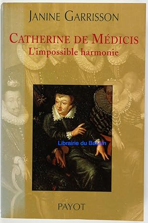 Bild des Verkufers fr Catherine de Mdicis L'impossible harmonie zum Verkauf von Librairie du Bassin