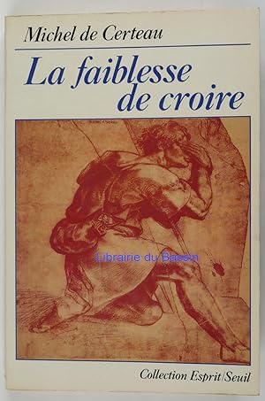 Imagen del vendedor de La faiblesse de croire a la venta por Librairie du Bassin