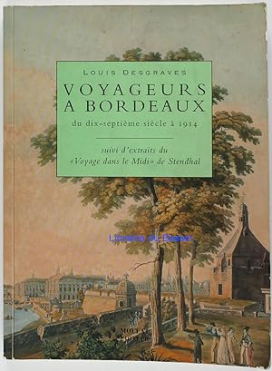 Imagen del vendedor de Voyageurs  Bordeaux du dix-septime sicle  1914 suivi d'extraits du "Voyage dans le Midi" de Stendhal a la venta por Librairie du Bassin