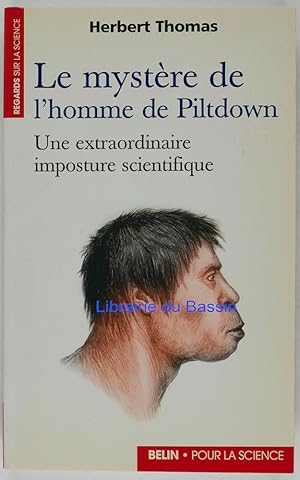 Image du vendeur pour Le mystre de l'homme de Piltdown Une extraordinaire imposture scientifique mis en vente par Librairie du Bassin