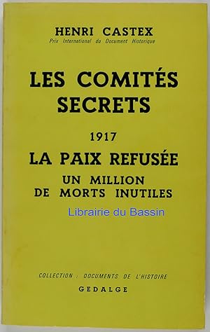 Les comités secrets 1917 La paix refusée Un million de morts inutiles