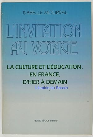 Bild des Verkufers fr L'invitation au voyage La culture et l'ducation, en France, d'Hier  demain zum Verkauf von Librairie du Bassin