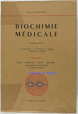 Biochimie médicale Fascicule III Sang Humeurs Tissus Organes Biochimie physiologique et sémiologique