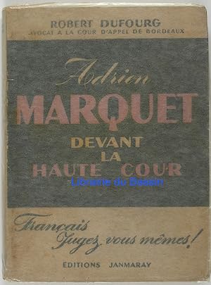 Imagen del vendedor de Adrien Marquet devant la Haute cour Franais, jugez vous mmes ! a la venta por Librairie du Bassin