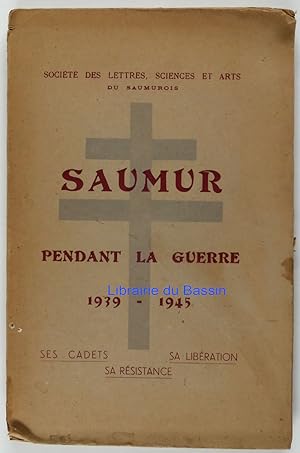 Société des Lettres, Sciences et Arts du Saumurois n°96 Saumur pendant la guerre 1939-1945