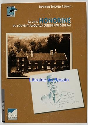 Image du vendeur pour La vie d'Honorine du couvent jusqu'aux cuisines du Gnral mis en vente par Librairie du Bassin