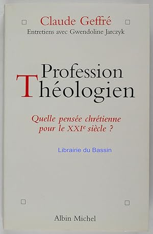 Profession Théologien Quelle pensée chrétienne pour le XXIe siècle ?