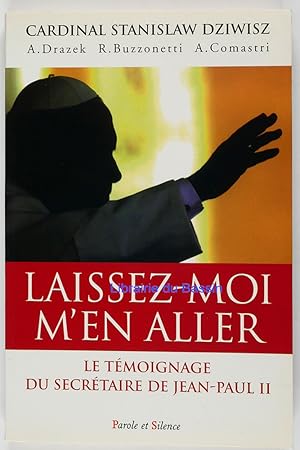 Seller image for Laissez-moi m'en aller Jean-Paul II : la force dans la faiblesse for sale by Librairie du Bassin
