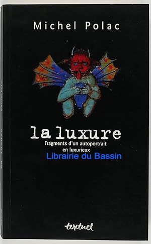Imagen del vendedor de La luxure Fragments d'un autoportrait luxurieux a la venta por Librairie du Bassin