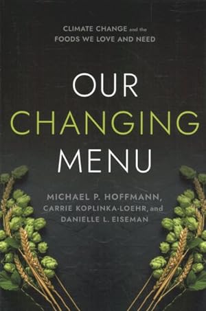 Imagen del vendedor de Our Changing Menu : Climate Change and the Foods We Love and Need a la venta por GreatBookPricesUK
