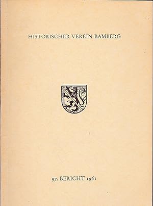 97. Bericht des Historischen Vereins für die Pflege der Geschichte des ehemaligen Fürstbistums Ba...