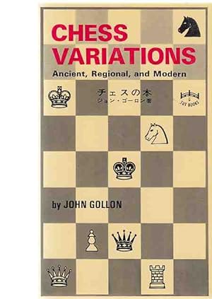 Chess Variations. Ancient, Regional, and Modern.