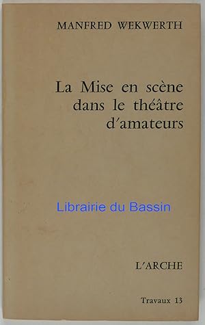 Seller image for La mise en scne dans le thtre d'amateurs for sale by Librairie du Bassin