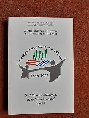 L'enseignement agricole a 150 ans (1848-1998) - Contributions historiques de la Franche Comté - T...