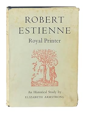 Robert Estienne, Royal Printer: An Historical Study of the elder Stephanus