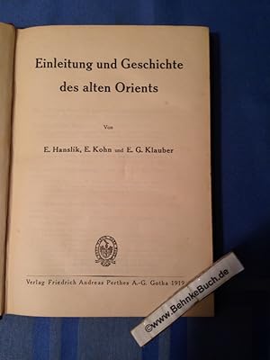 Einleitung und Geschichte des alten Orients. Von ; E. Kohn ; E. G. Klauber = Weltgeschichte in ge...