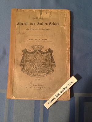 Herzog Albrecht von Sachsen-Teschen als Reichs-Feld-Marschall. Ein Beitrag zur Geschichte des Rei...