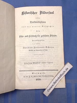 Bild des Verkufers fr Historischer Bildersaal oder Denkwrdigkeiten aus der neuern Geschichte. Ein Lehr- und Lesebuch fr gebildete Stnde. Fnften Bandes erster Theil. (5/1). zum Verkauf von Antiquariat BehnkeBuch