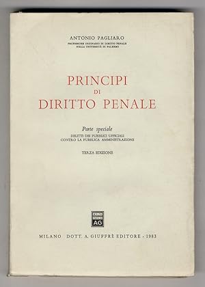 Principi di diritto penale. Parte speciale. Delitti dei pubblici ufficiali contro la Pubblica Amm...