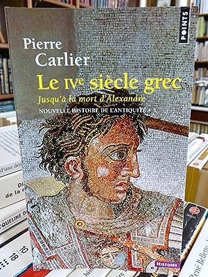 Le IVe siècle grec jusqu'à la mort d'Alexandre nouvelle histoire de l'antiquité N° 3