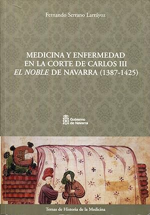 Seller image for Medicina y enfermedad en la corte de Carlos III. El Noble de Navarra (1387- 1425) for sale by Rincn de Lectura