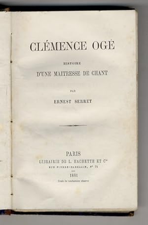 Clémence Ogé. Histoire d'une Maîtresse de Chant.