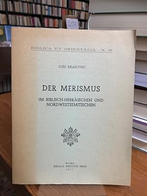 Der Merismus im Biblisch-hebräischen und Nordwestsemitischen.