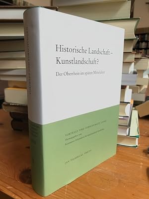 Bild des Verkufers fr Historische Landschaft - Kunstlandschaft? Der Oberrhein im spten Mittelalter. zum Verkauf von Antiquariat Thomas Nonnenmacher