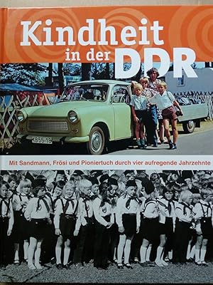 Bild des Verkufers fr Kindheit in der DDR mit Sandmann, Frsi und Pioniertuch durch vier aufregende Jahrzehnte zum Verkauf von Versandantiquariat Jena