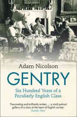 Image du vendeur pour Gentry : Six Hundred Years of a Peculiarly English Class mis en vente par GreatBookPrices